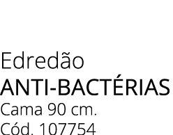 Edred o ANTI BACT RIAS Cama 90 cm. C d. 107754