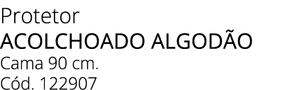 Protetor acolchoado algod o Cama 90 cm. C d. 122907