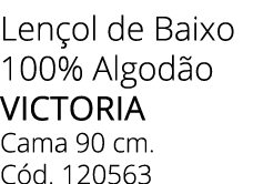 Len ol de Baixo 100% Algod o victoria Cama 90 cm. C d. 120563