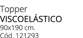 Topper VISCOEL STICO 90x190 cm. C d. 121293