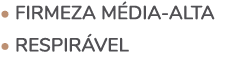 • Firmeza m dia alta • Respir vel