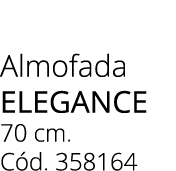 Almofada elegance 70 cm. C d. 358164