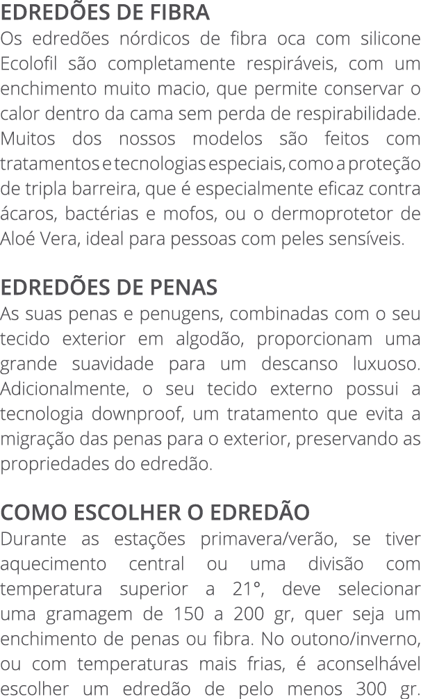 EDRED ES DE FIBRA Os edred es n rdicos de fibra oca com silicone Ecolofil s o completamente respir veis, com um enchi...
