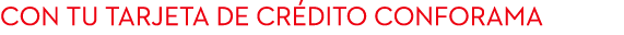 con tu tarjeta DE cr dito conforama