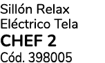 Sill n Relax El ctrico Tela CHEF 2 C d. 398005