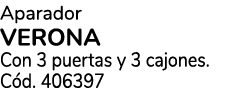 Aparador verona Con 3 puertas y 3 cajones. C d. 406397