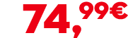 74,99€