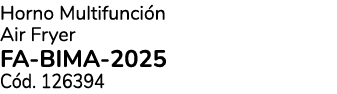 Horno Multifunci n Air Fryer FA BIMA 2025 C d. 126394 