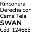 Rinconera Derecha con Cama Tela SWAN C d. 124665