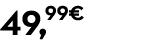 49,99€
