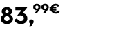 83,99€