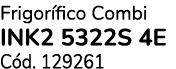 Frigor fico Combi INK2 5322S 4E C d. 129261