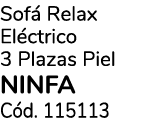 Sof Relax El ctrico 3 Plazas Piel NINFA C d. 115113