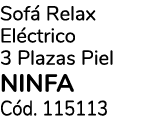 Sof Relax El ctrico 3 Plazas Piel NINFA C d. 115113