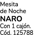 Mesita de Noche NARO Con 1 caj n. C d. 125788
