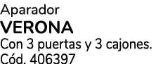 Aparador verona Con 3 puertas y 3 cajones. C d. 406397