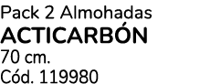 Pack 2 Almohadas acticarb n 70 cm. C d. 119980