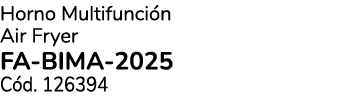 Horno Multifunci n Air Fryer FA BIMA 2025 C d. 126394 
