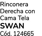 Rinconera Derecha con Cama Tela SWAN C d. 124665