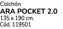 Colch n ARA POCKET 2.0 135 x 190 cm. C d. 119501