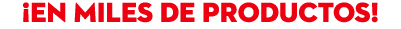 ¡en miles de productoS!