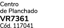Centro de Planchado VR7361 C d. 117041