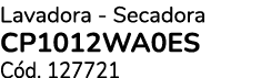 Lavadora Secadora CP1012WA0ES C d. 127721