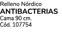 Relleno N rdico ANTIBACTERIAS Cama 90 cm. C d. 107754