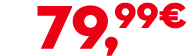 79,99€
