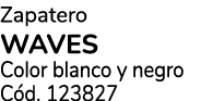 Zapatero waves Color blanco y negro C d. 123827
