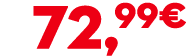 72,99€