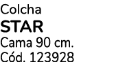 Colcha STAR Cama 90 cm. C d. 123928