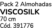 Pack 2 Almohadas viscosilk 70 cm C d. 391776