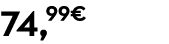 74,99€