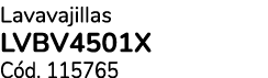 Lavavajillas LVBV4501X C d. 115765