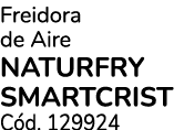 Freidora de Aire NATURFRY SMARTCRIST C d. 129924