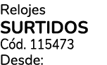 Relojes surtidos C d. 115473 Desde: