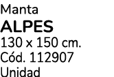 Manta ALPES 130 x 150 cm. C d. 112907 Unidad