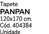 Tapete PANPAN 120x170 cm. C d. 404384 Unidade 