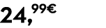 24,99€
