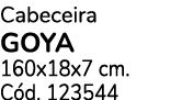 Cabeceira Goya 160x18x7 cm. C d. 123544