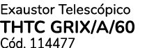 Exaustor Telesc pico THTC GRIX/A/60 C d. 114477