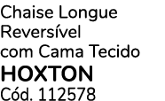 Chaise Longue Revers vel com Cama Tecido HOXTON C d. 112578