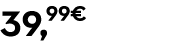 39,99€