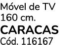 M vel de TV 160 cm. CARACAS C d. 116167