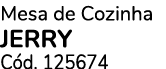 Mesa de Cozinha JERRY C d. 125674