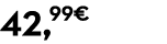 42,99€