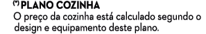  (*) Plano cozinha O pre o da cozinha est calculado segundo o design e equipamento deste plano.