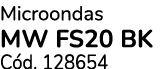 Microondas MW FS20 BK C d. 128654