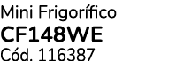 Mini Frigor fico CF148WE C d. 116387 